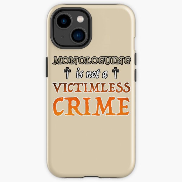 Monologuing Is Not A Victimless Crime iPhone Tough Case