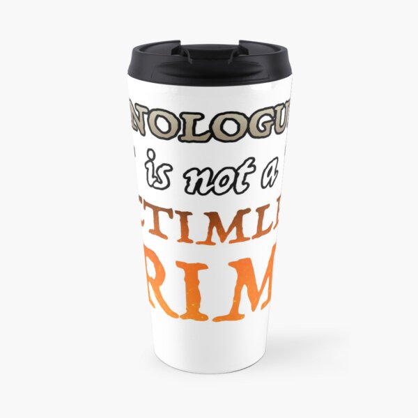 Monologuing Is Not A Victimless Crime Travel Mug