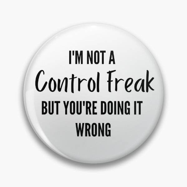 Item preview, I'm Not A Control Freak But You're Doing It Wrong designed and sold by thebreeze09.