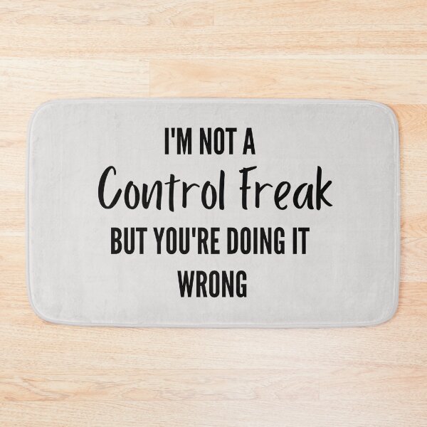 Item preview, I'm Not A Control Freak But You're Doing It Wrong designed and sold by thebreeze09.