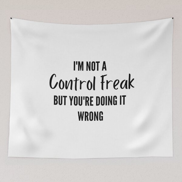 Item preview, I'm Not A Control Freak But You're Doing It Wrong designed and sold by thebreeze09.