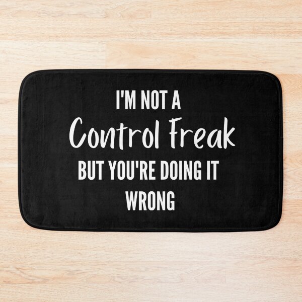 Item preview, I'm Not A Control Freak But You're Doing It Wrong designed and sold by thebreeze09.