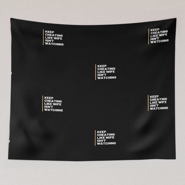 Item preview, 'Keep Cheating Like Wife Isn't Watching' Meme Design designed and sold by Omniodise.