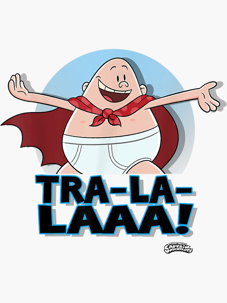 "Captain Underpants The First Epic Movie Tra La Laaa" Sticker For Sale ...