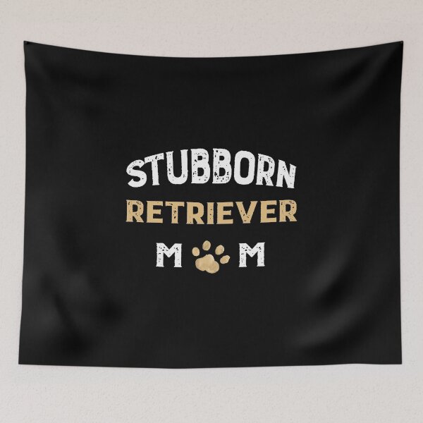 Item preview, Stubborn Golden Retriever Mom designed and sold by RossWilson12.