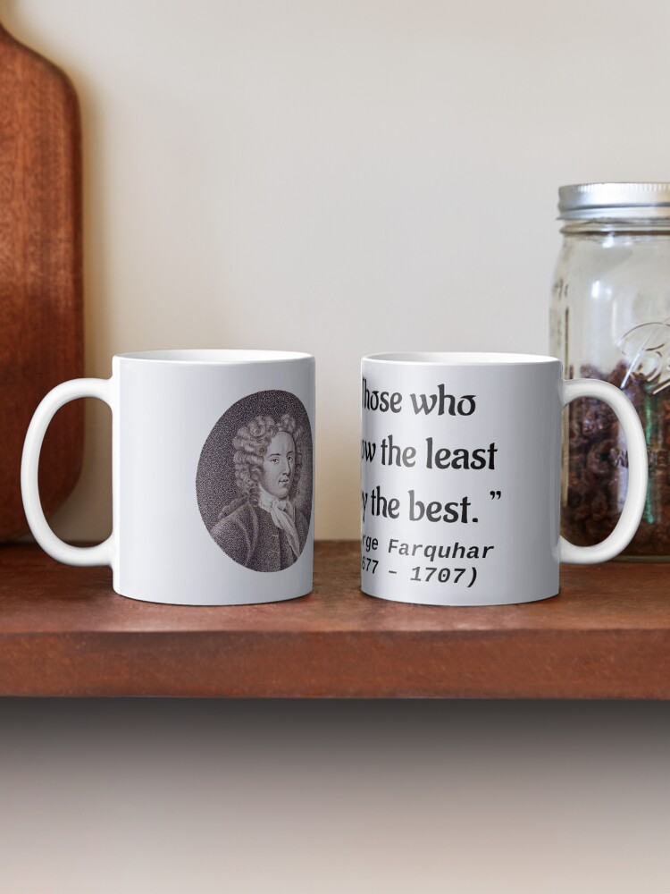 Alternate view of Those who know the least obey the best ― George Farquhar (1677 – 1707) Mug