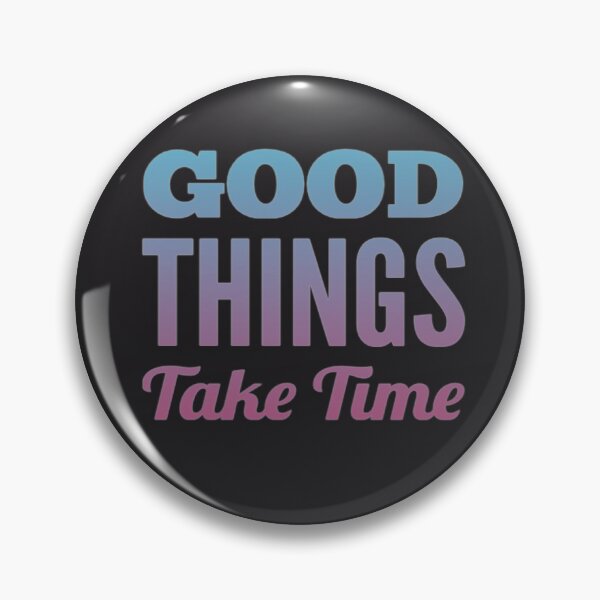 Item preview,  Good Things Take Time designed and sold by loveoceanair.