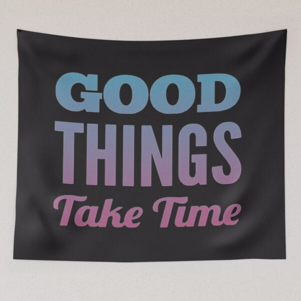 Item preview,  Good Things Take Time designed and sold by loveoceanair.