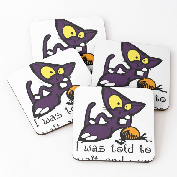 Item preview, @manuelunsui-cat-saying-I-was-told-to-wait-and-see designed and sold by manuelunsui.
