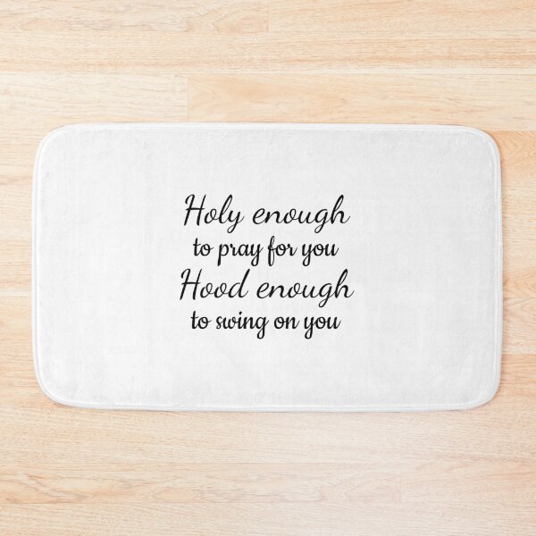 Item preview, Holy Enough to Pray For You Hood Enough to Swing On You  designed and sold by LemonCreations.