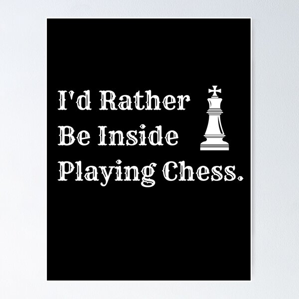 Item preview, I'd Rather Be Inside Playing Chess | Chess Design | Chess Player | Chess designed and sold by Presto Prints Design.