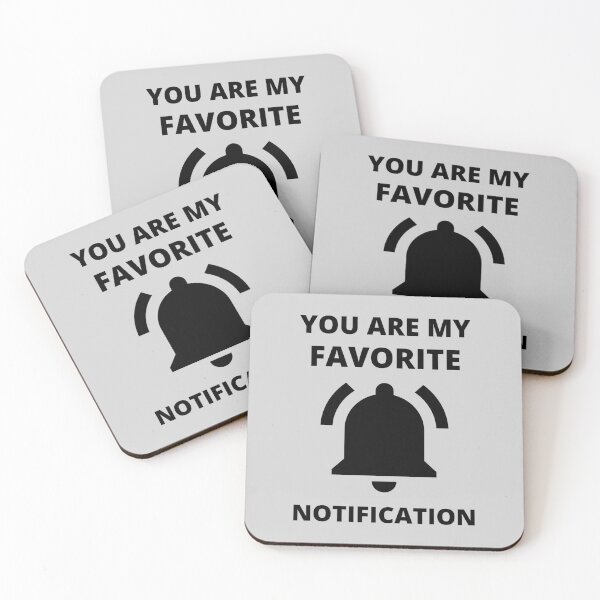 Item preview, You Are My Favorite Notification designed and sold by liftdesign.