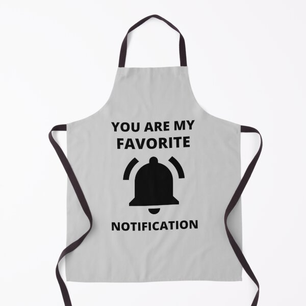 Item preview, You Are My Favorite Notification designed and sold by liftdesign.