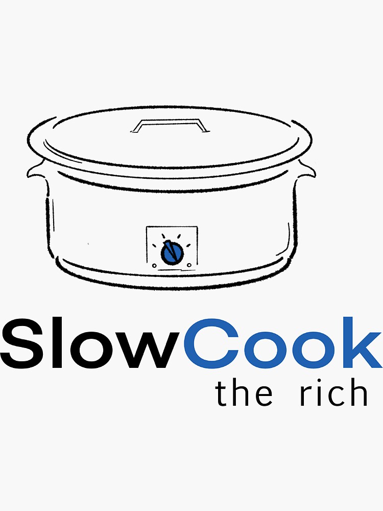 "Slow Cook the Rich" Sticker for Sale by TidalArt Redbubble