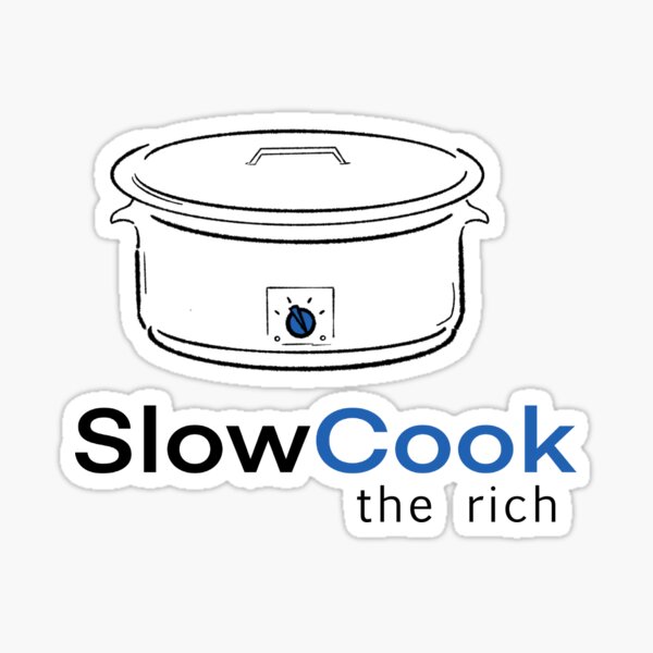 "Slow Cook the Rich" Sticker for Sale by TidalArt Redbubble