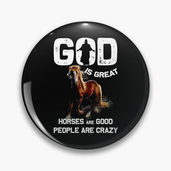 Item preview, God Is Great Horses Are Good People Are Crazy designed and sold by BaseStore.