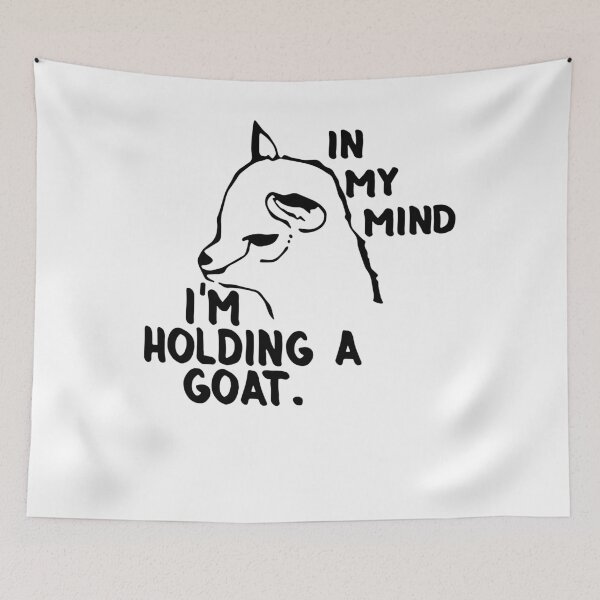 Item preview, In My Mind I'm Holding A Goat designed and sold by BiancaMoss51.