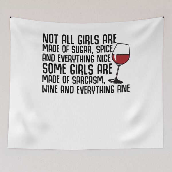 Item preview, Not All Girls Are Made Of Sugar Spice And Everything Nice Wine designed and sold by BiancaMoss51.