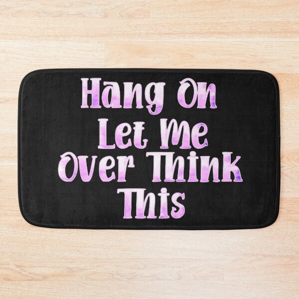Item preview,   Hang On Let Me Over Think This designed and sold by loveoceanair.