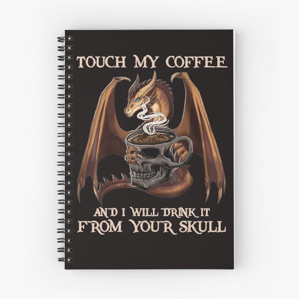 Item preview, Touch My Coffee And I Will Drink It From Your Skull Dragon designed and sold by BiancaMoss51.