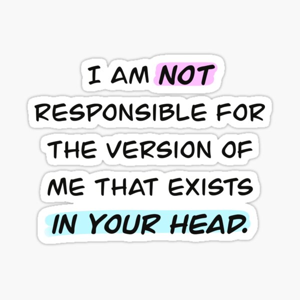 Aperçu de l'œuvre "Je ne suis pas responsable de la version de moi qui existe dans votre tête" créée et vendue par stylesbystyles.