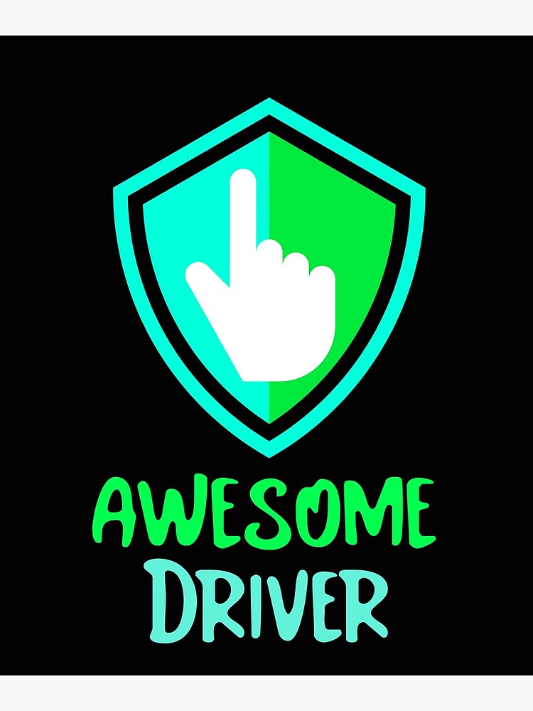 This Is What An Awesome Driver Looks Like Poster By Cwhahadesigns Redbubble 2717