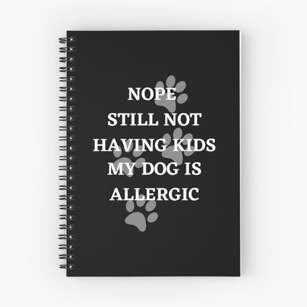 Item preview, Nope Still Not Having Kids My Dog Is Allergic designed and sold by Crafty-Mornings.