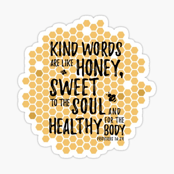 Item preview, Kind Words Are Sweet Like Honey, Proverbs 16.24 © GraphicLoveShop designed and sold by Graphic Love Shop.