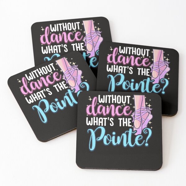 Item preview, Ballet Dancing Quote Without Dance Whats the Pointe designed and sold by RonaldDaughtry.