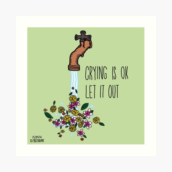 Crying is OK Art Print