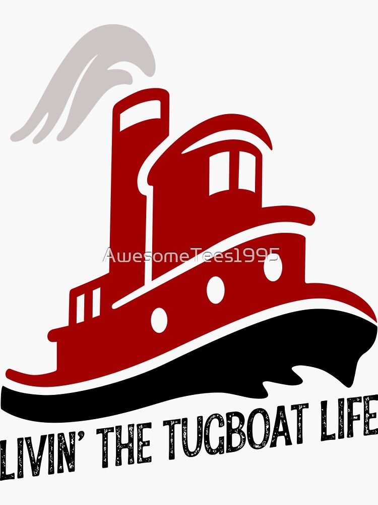 Livin' The Tugboat Life Tug Boat Gifts Sticker for Sale by AwesomeTees1995