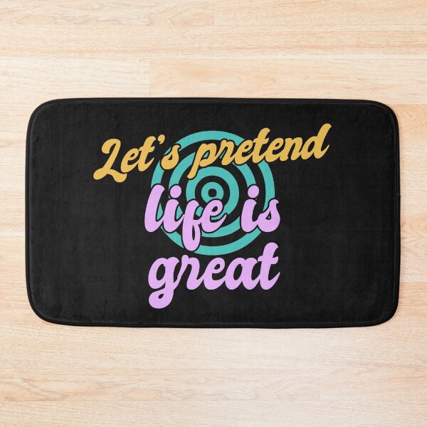 Item preview, Lets Pretend Life Is Great designed and sold by Chubuter.