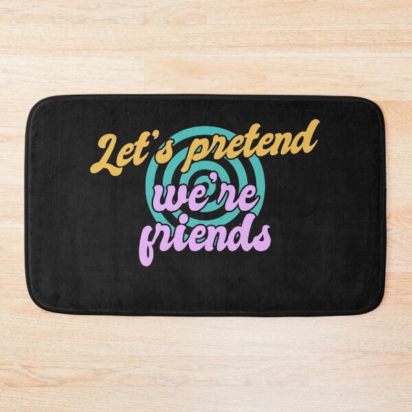 Item preview, Lets Pretend Were Friends designed and sold by Chubuter.