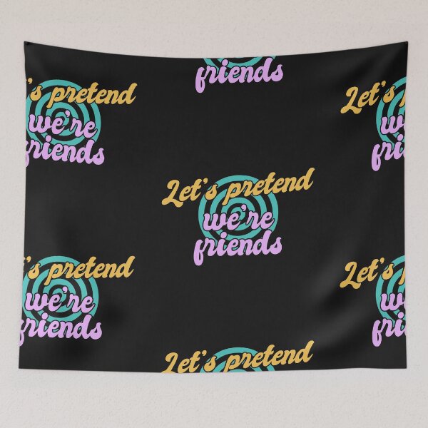 Item preview, Lets Pretend Were Friends designed and sold by Chubuter.