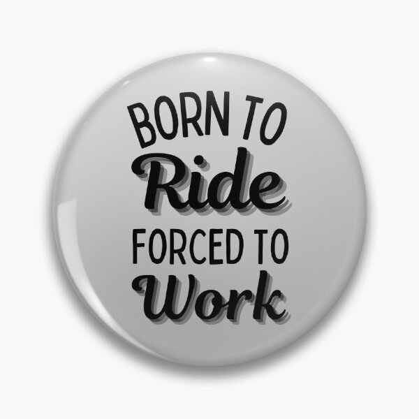 Item preview, Born To Ride Forced To Work Design 5 designed and sold by SweetAndSpice.
