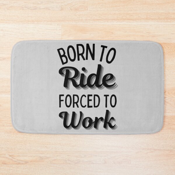 Item preview, Born To Ride Forced To Work Design 5 designed and sold by SweetAndSpice.
