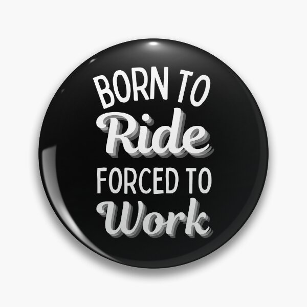 Item preview, Born To Ride Forced To Work Design 6 designed and sold by SweetAndSpice.