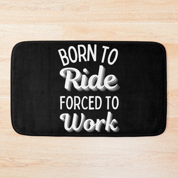 Item preview, Born To Ride Forced To Work Design 6 designed and sold by SweetAndSpice.
