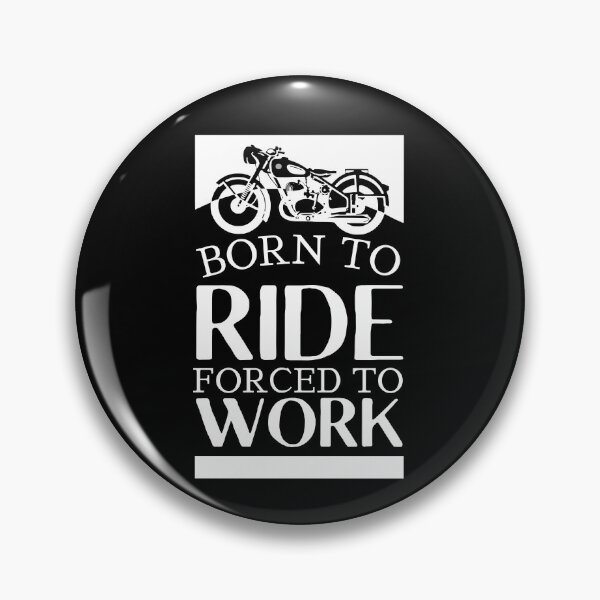 Item preview, Born To Ride Forced To Work Design 8 designed and sold by SweetAndSpice.