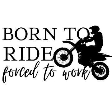 Artwork thumbnail, Born To Ride Forced To Work Design 9 by SweetAndSpice