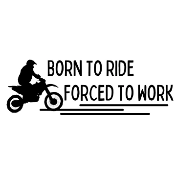 Artwork thumbnail, Born To Ride Forced To Work Design 11 by SweetAndSpice