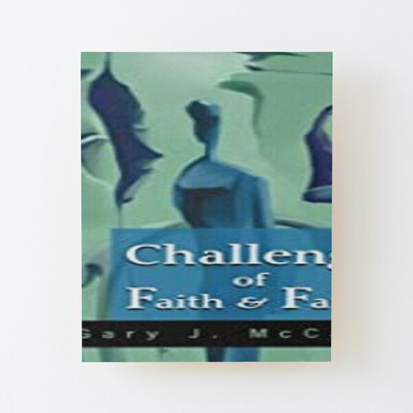 Challenges of Faith and Family Wood Mounted Print