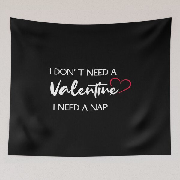 Item preview, I Don't Need A Valentine I Need A Nap designed and sold by tarkaittisak.
