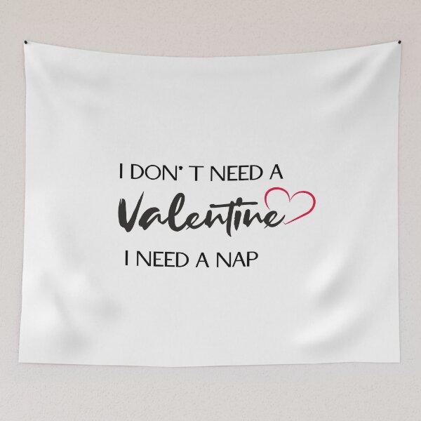 Item preview, I Don't Need A Valentine I Need A Nap designed and sold by tarkaittisak.