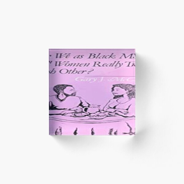 Can We as Black Men and Women Really Trust Each Other? Acrylic Block