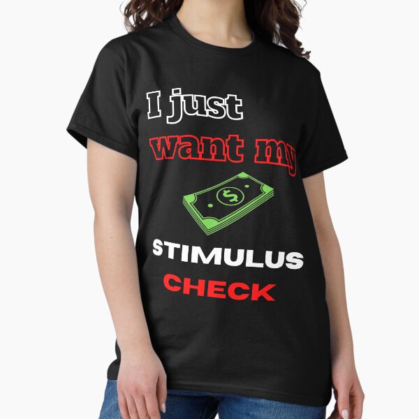 Item preview, I just want my stimulus checks please. designed and sold by Ldesigns1.