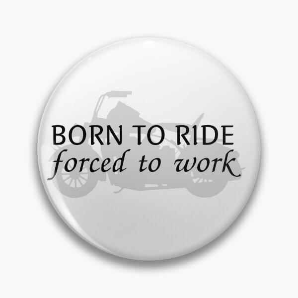Item preview, Born To Ride Forced To Work Design 15 designed and sold by SweetAndSpice.
