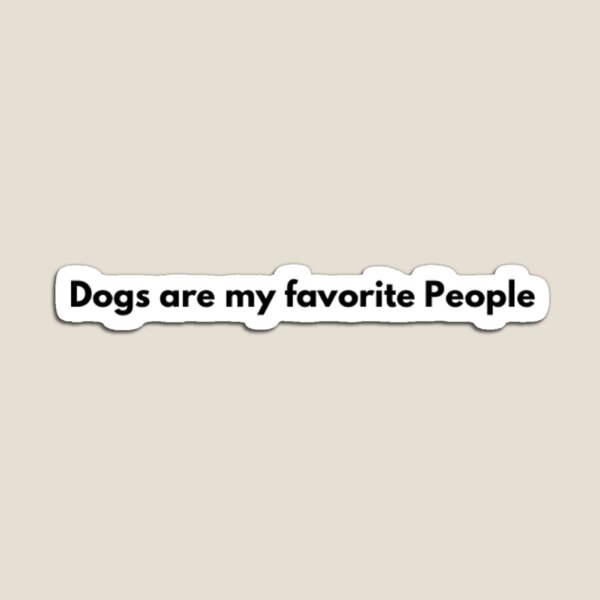 Artikelvorschau, Dogs Are My Favorite People - Dog Design entworfen und verkauft von Swissshop.