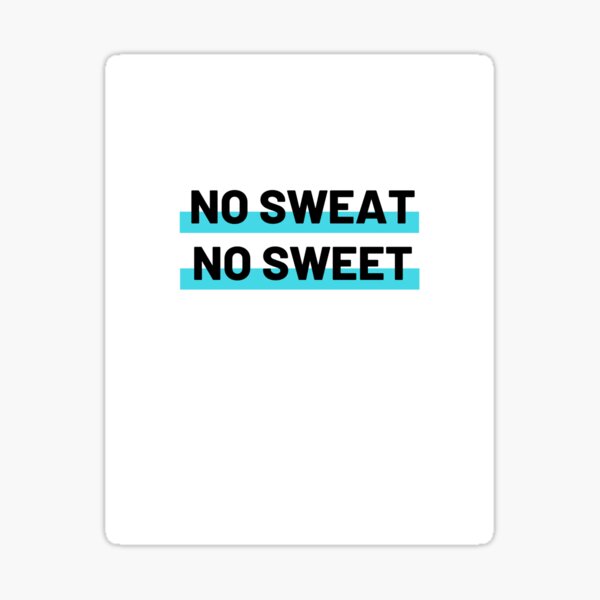 "No sweat No sweet" Sticker by kokyt Redbubble