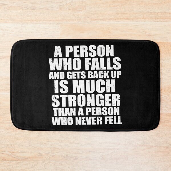 Item preview, A Person Who Falls And Gets Back Up Is Much Stronger Than A Person Who Never Fell designed and sold by GoodVibesWX9.